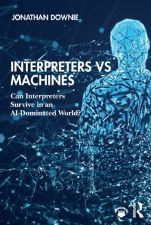 Interpreters vs Machines : Can Interpreters Survive in an AI-Dominated World?