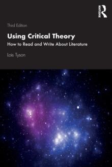 Using Critical Theory : How to Read and Write About Literature