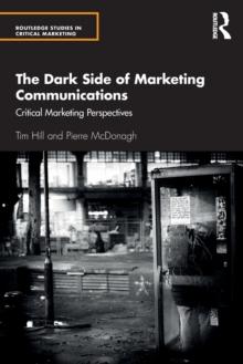 The Dark Side of Marketing Communications : Critical Marketing Perspectives