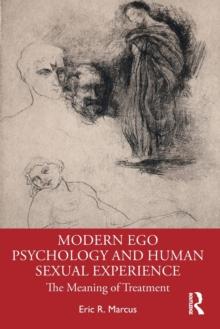 Modern Ego Psychology and Human Sexual Experience : The Meaning of Treatment