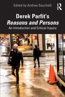 Derek Parfits Reasons and Persons : An Introduction and Critical Inquiry