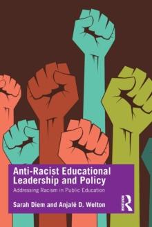 Anti-Racist Educational Leadership and Policy : Addressing Racism in Public Education