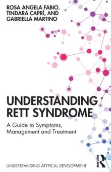 Understanding Rett Syndrome : A guide to symptoms, management and treatment