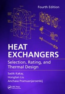 Heat Exchangers : Selection, Rating, and Thermal Design, Fourth Edition