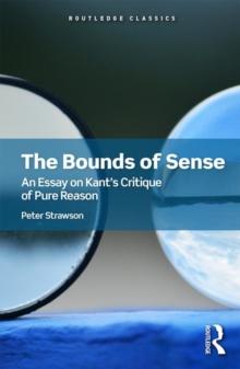 The Bounds of Sense : An Essay on Kants Critique of Pure Reason