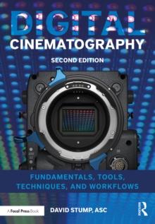 Digital Cinematography : Fundamentals, Tools, Techniques, and Workflows