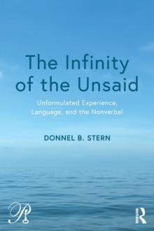 The Infinity of the Unsaid : Unformulated Experience, Language, and the Nonverbal