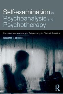 Self-examination in Psychoanalysis and Psychotherapy : Countertransference and Subjectivity in Clinical Practice