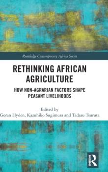 Rethinking African Agriculture : How Non-Agrarian Factors Shape Peasant Livelihoods