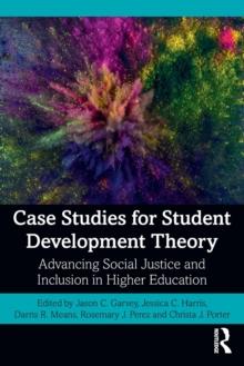 Case Studies for Student Development Theory : Advancing Social Justice and Inclusion in Higher Education