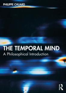 The Temporal Mind : A Philosophical Introduction