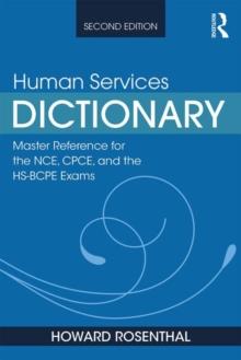 Human Services Dictionary : Master Reference for the NCE, CPCE, and the HS-BCPE Exams, 2nd ed