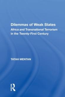 Dilemmas of Weak States : Africa and Transnational Terrorism in the Twenty-First Century