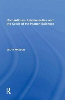 Romanticism, Hermeneutics and the Crisis of the Human Sciences