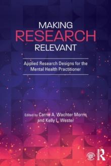 Making Research Relevant : Applied Research Designs for the Mental Health Practitioner