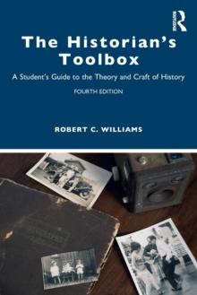 The Historian's Toolbox : A Student's Guide to the Theory and Craft of History