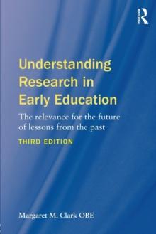 Understanding Research in Early Education : The relevance for the future of lessons from the past