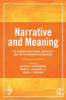 Narrative and Meaning : The Foundation of Mind, Creativity, and the Psychoanalytic Dialogue