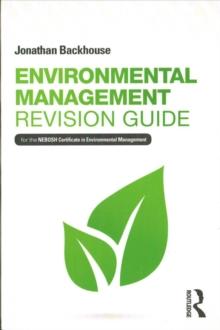 Environmental Management Revision Guide : For the NEBOSH Certificate in Environmental Management