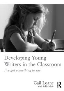 Developing Young Writers in the Classroom : I've got something to say