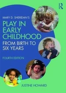 Mary D. Sheridan's Play in Early Childhood : From Birth to Six Years