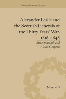 Alexander Leslie and the Scottish Generals of the Thirty Years' War, 16181648