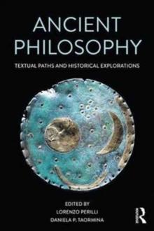 Ancient Philosophy : Textual Paths and Historical Explorations