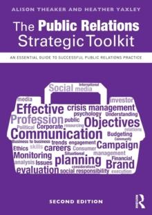 The Public Relations Strategic Toolkit : An Essential Guide to Successful Public Relations Practice