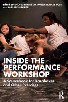 Inside The Performance Workshop : A Sourcebook for Rasaboxes and Other Exercises