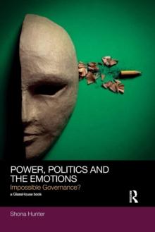 Power, Politics and the Emotions : Impossible Governance?