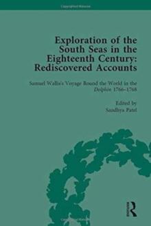 Exploration of the South Seas in the Eighteenth Century: Rediscovered Accounts, Volume I : Samuel Walliss Voyage Round the World in the Dolphin 1766-1768