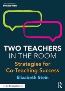 Two Teachers in the Room : Strategies for Co-Teaching Success