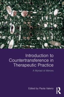 Introduction to Countertransference in Therapeutic Practice : A Myriad of Mirrors