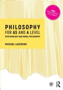 Philosophy for AS and A Level : Epistemology and Moral Philosophy