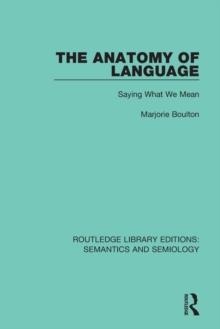 The Anatomy of Language : Saying What We Mean