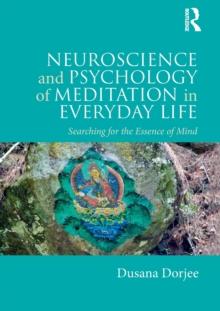 Neuroscience and Psychology of Meditation in Everyday Life : Searching for the Essence of Mind