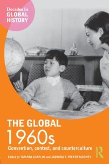 The Global 1960s : Convention, contest and counterculture