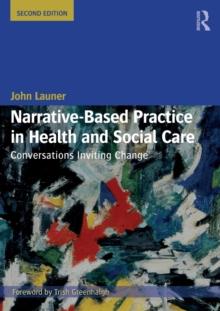 Narrative-Based Practice in Health and Social Care : Conversations Inviting Change