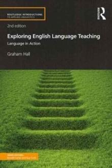 Exploring English Language Teaching : Language in Action