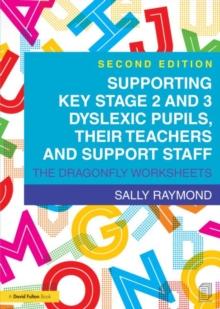 Supporting Key Stage 2 and 3 Dyslexic Pupils, their Teachers and Support Staff : The Dragonfly Worksheets