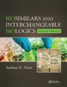 Biosimilars and Interchangeable Biologics : Strategic Elements