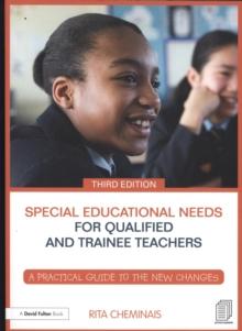 Special Educational Needs for Qualified and Trainee Teachers : A practical guide to the new changes