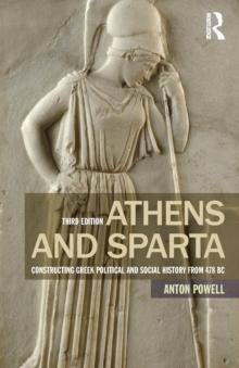 Athens and Sparta : Constructing Greek Political and Social History from 478 BC