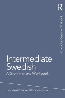 Intermediate Swedish : A Grammar and Workbook