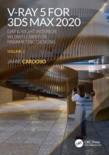 V-Ray 5 for 3ds Max 2020 : Day & Night Interior Workflows for Parametric Designs, Volume 2