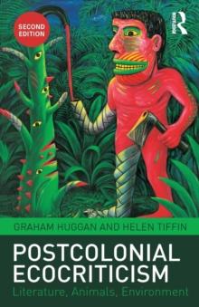 Postcolonial Ecocriticism : Literature, Animals, Environment