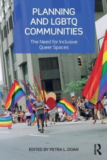 Planning and LGBTQ Communities : The Need for Inclusive Queer Spaces