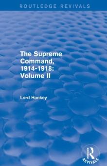 The Supreme Command, 1914-1918 (Routledge Revivals) : Volume II