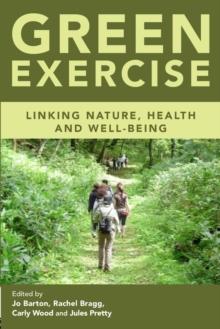 Green Exercise : Linking Nature, Health and Well-being