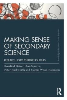 Making Sense of Secondary Science : Research into children's ideas